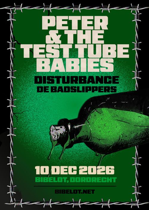 Peter & The Test Tube Babies (UK) + Disturbance + De Badslippers