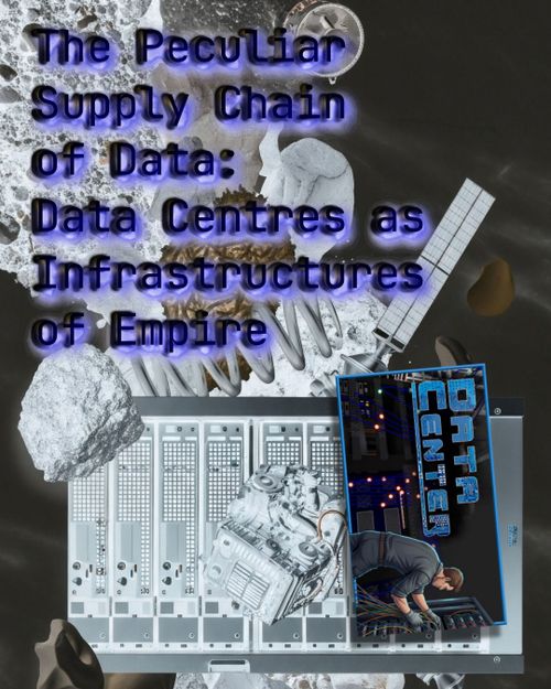 The Peculiar Supply Chain of Data: Data Centres as Infrastructures of Empire
